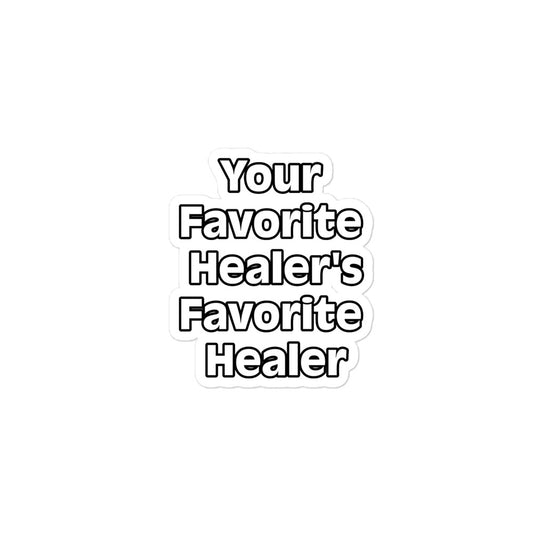 Your Favorite Healer's Favorite Healer Bubble-free stickers