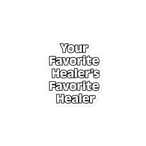 Your Favorite Healer's Favorite Healer Bubble-free stickers