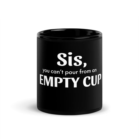 Sis, You Can't Pour Black Glossy Mug