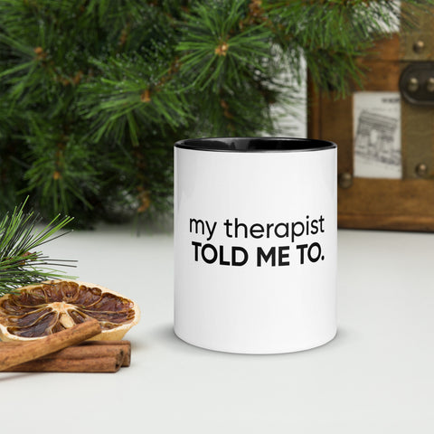 My Therapist Told Me To Mug